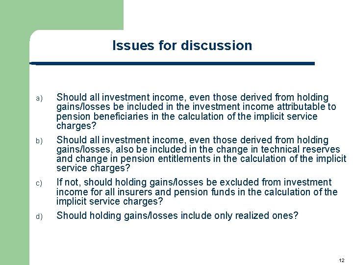 Issues for discussion a) b) c) d) Should all investment income, even those derived