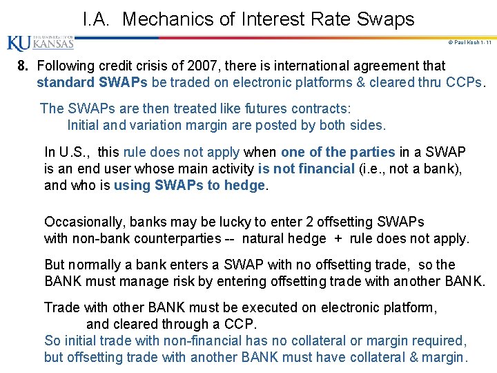 I. A. Mechanics of Interest Rate Swaps © Paul Koch 1 -11 8. Following