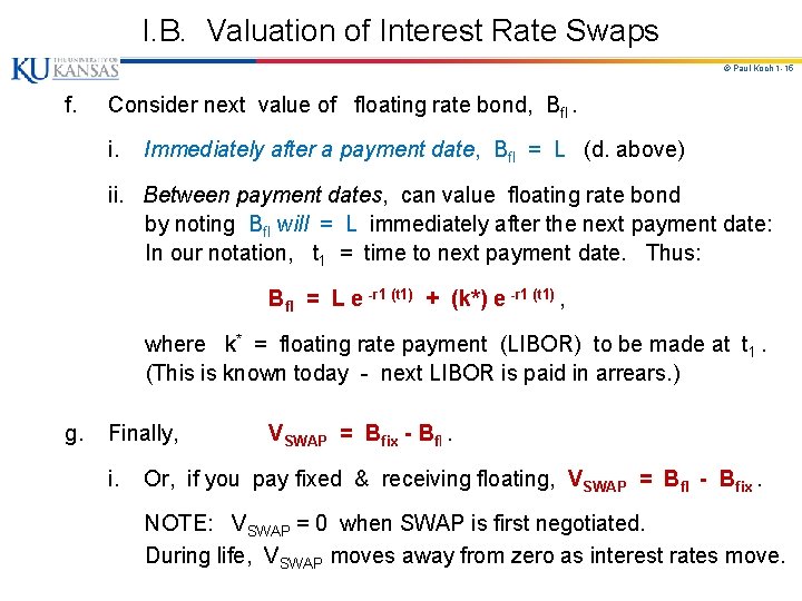 I. B. Valuation of Interest Rate Swaps © Paul Koch 1 -15 f. Consider