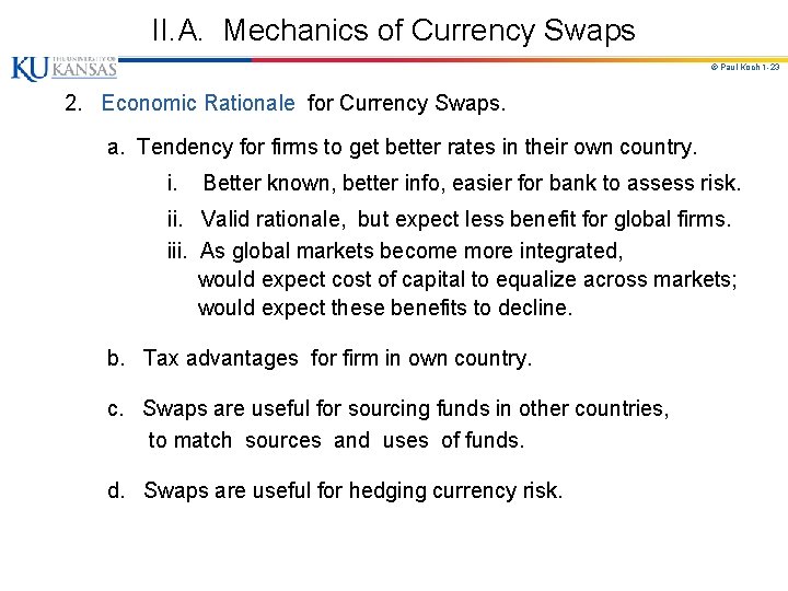 II. A. Mechanics of Currency Swaps © Paul Koch 1 -23 2. Economic Rationale
