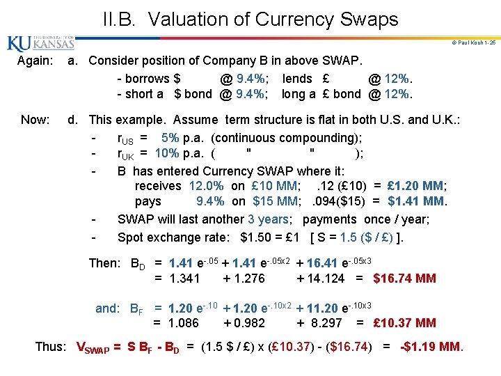 II. B. Valuation of Currency Swaps © Paul Koch 1 -25 Again: a. Consider