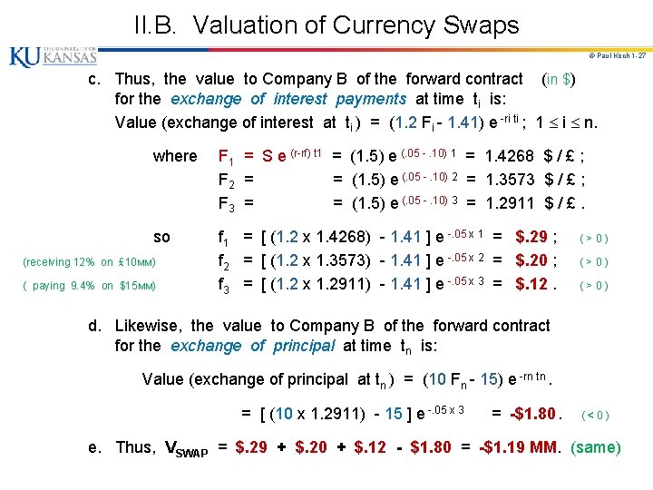 II. B. Valuation of Currency Swaps © Paul Koch 1 -27 c. Thus, the