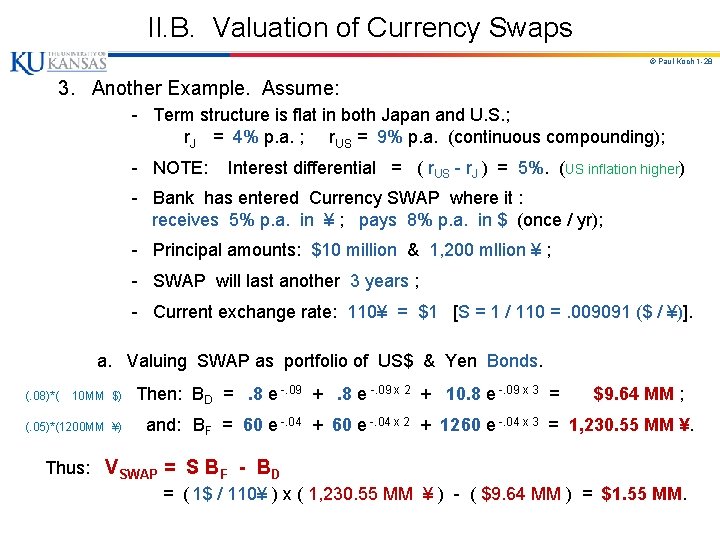 II. B. Valuation of Currency Swaps © Paul Koch 1 -28 3. Another Example.