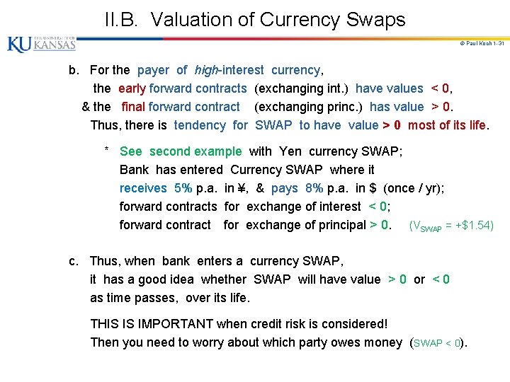 II. B. Valuation of Currency Swaps © Paul Koch 1 -31 b. For the