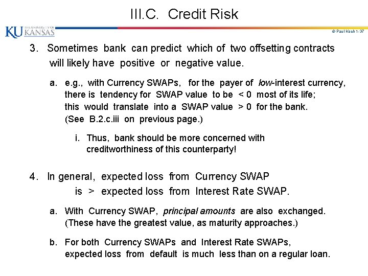 III. C. Credit Risk © Paul Koch 1 -37 3. Sometimes bank can predict
