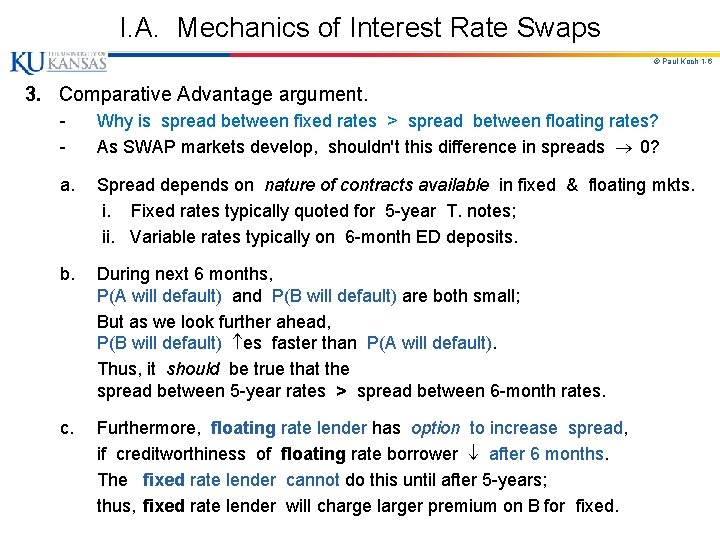 I. A. Mechanics of Interest Rate Swaps © Paul Koch 1 -6 3. Comparative
