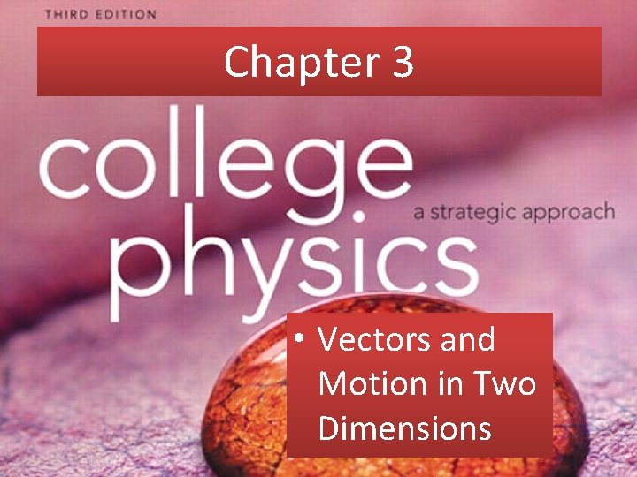 Chapter 3 • Vectors and Motion in Two Dimensions 