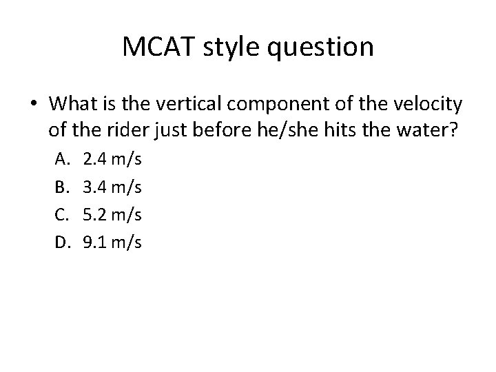 MCAT style question • What is the vertical component of the velocity of the