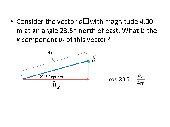  • Consider the vector b�with magnitude 4. 00 m at an angle 23.