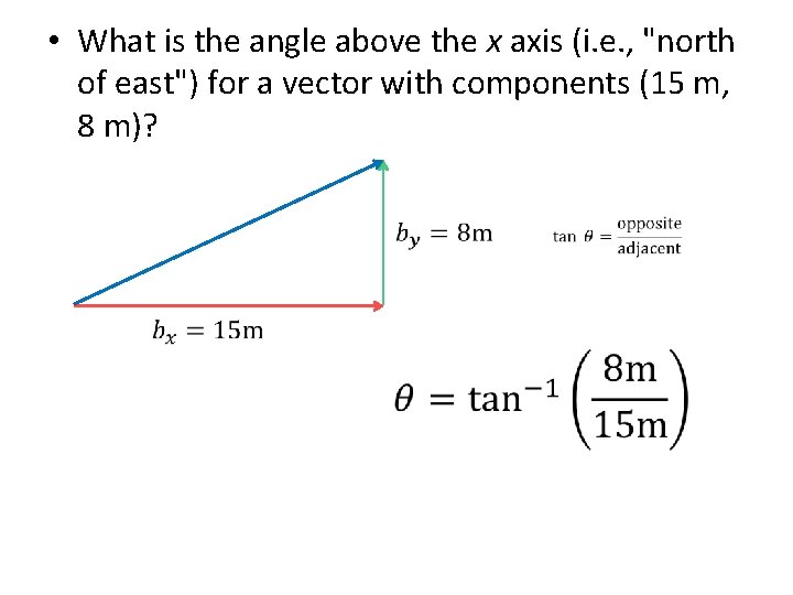  • What is the angle above the x axis (i. e. , "north