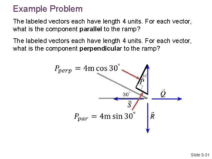 Example Problem The labeled vectors each have length 4 units. For each vector, what