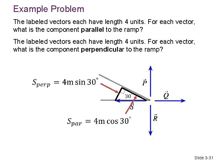 Example Problem The labeled vectors each have length 4 units. For each vector, what