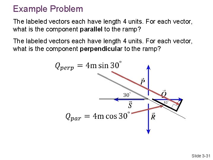 Example Problem The labeled vectors each have length 4 units. For each vector, what