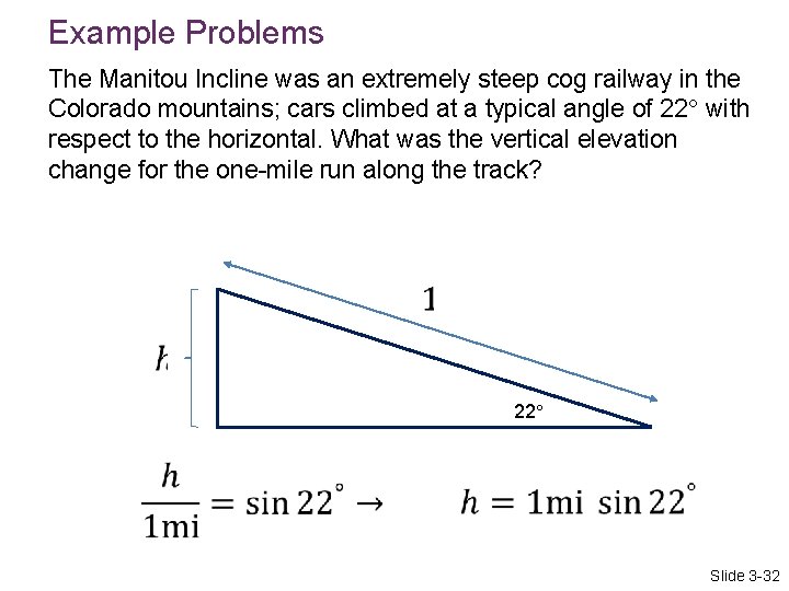 Example Problems The Manitou Incline was an extremely steep cog railway in the Colorado