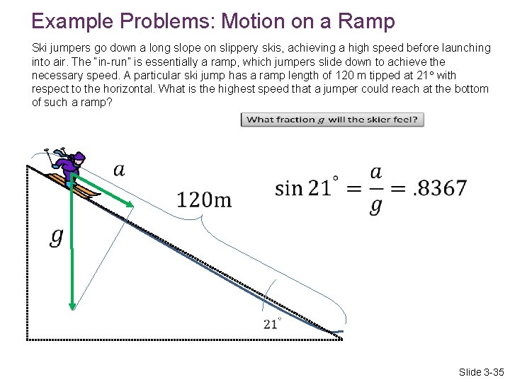 Example Problems: Motion on a Ramp Ski jumpers go down a long slope on