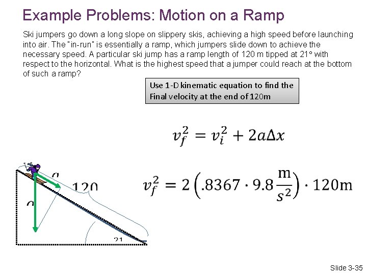 Example Problems: Motion on a Ramp Ski jumpers go down a long slope on