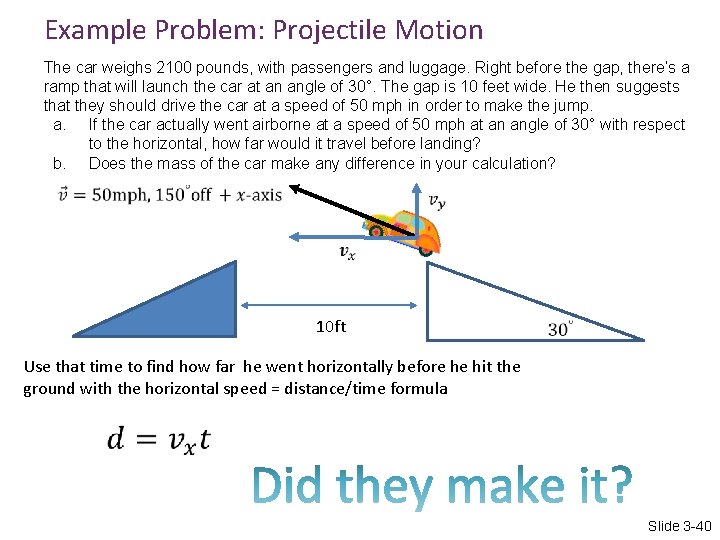 Example Problem: Projectile Motion The car weighs 2100 pounds, with passengers and luggage. Right