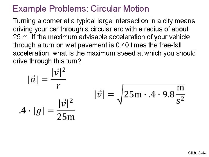 Example Problems: Circular Motion Turning a corner at a typical large intersection in a