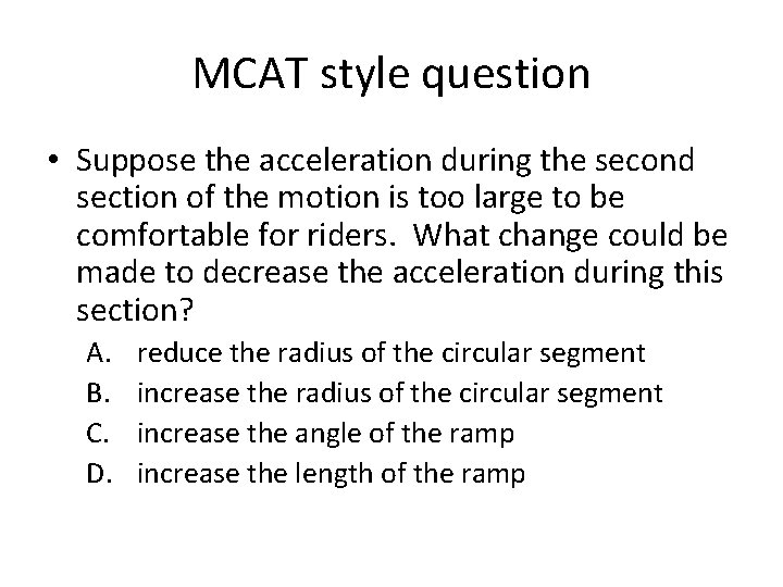 MCAT style question • Suppose the acceleration during the second section of the motion