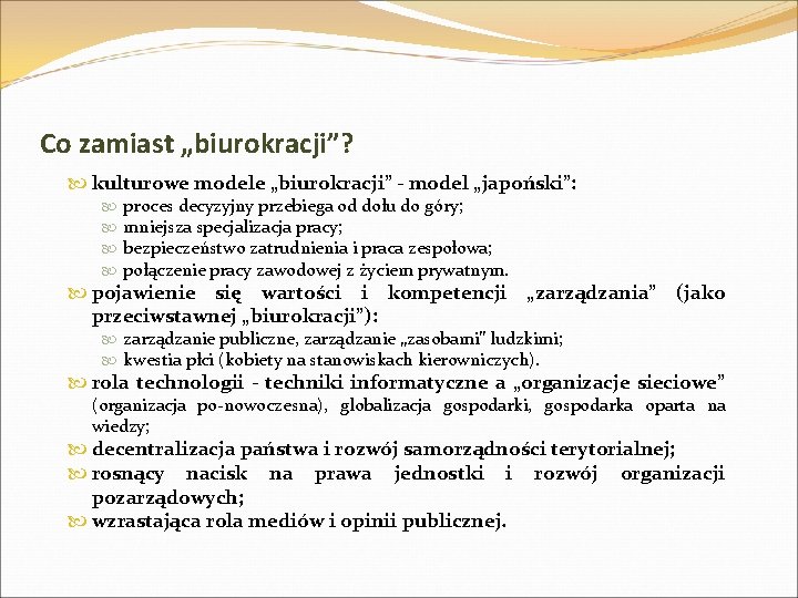 Co zamiast „biurokracji”? kulturowe modele „biurokracji” - model „japoński”: proces decyzyjny przebiega od dołu