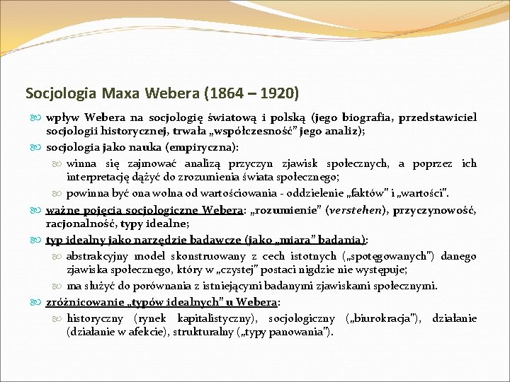 Socjologia Maxa Webera (1864 – 1920) wpływ Webera na socjologię światową i polską (jego