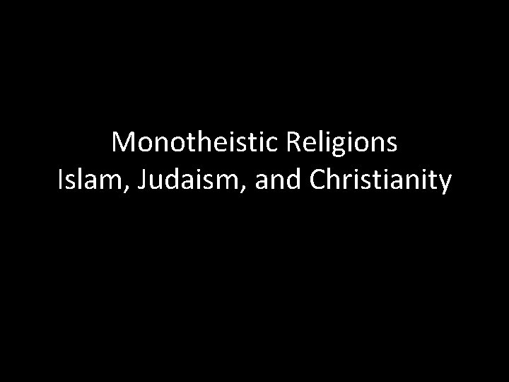 Monotheistic Religions Islam, Judaism, and Christianity 
