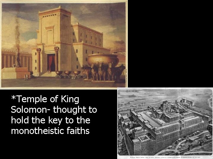 *Temple of King Solomon- thought to hold the key to the monotheistic faiths 