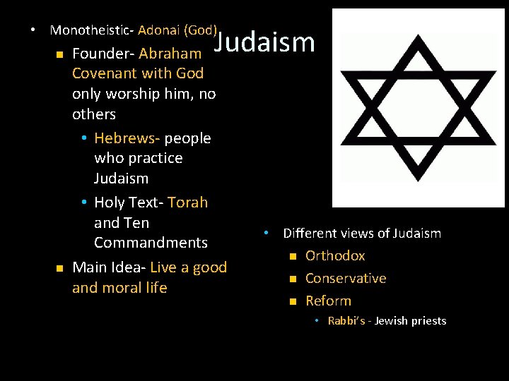  • Monotheistic- Adonai (God) n n Judaism Founder- Abraham Covenant with God only