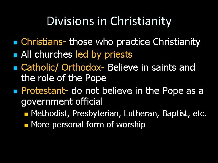 Divisions in Christianity n n Christians- those who practice Christianity All churches led by