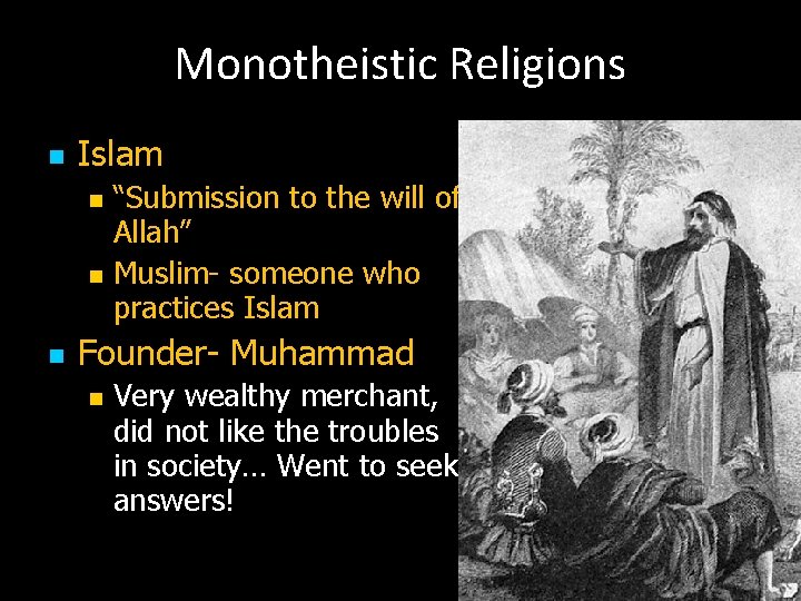 Monotheistic Religions n Islam n n n “Submission to the will of Allah” Muslim-