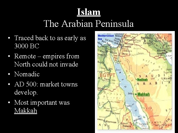 Islam The Arabian Peninsula • Traced back to as early as 3000 BC •