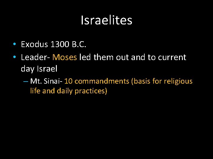 Israelites • Exodus 1300 B. C. • Leader- Moses led them out and to