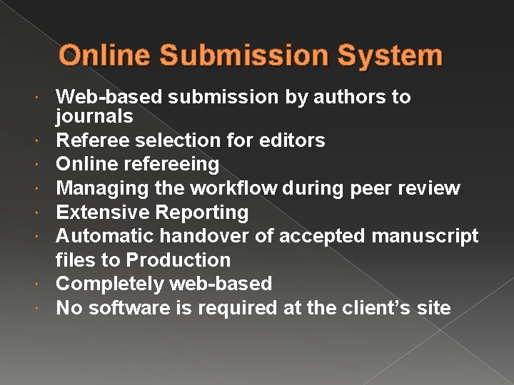 Online Submission System Web-based submission by authors to journals Referee selection for editors Online