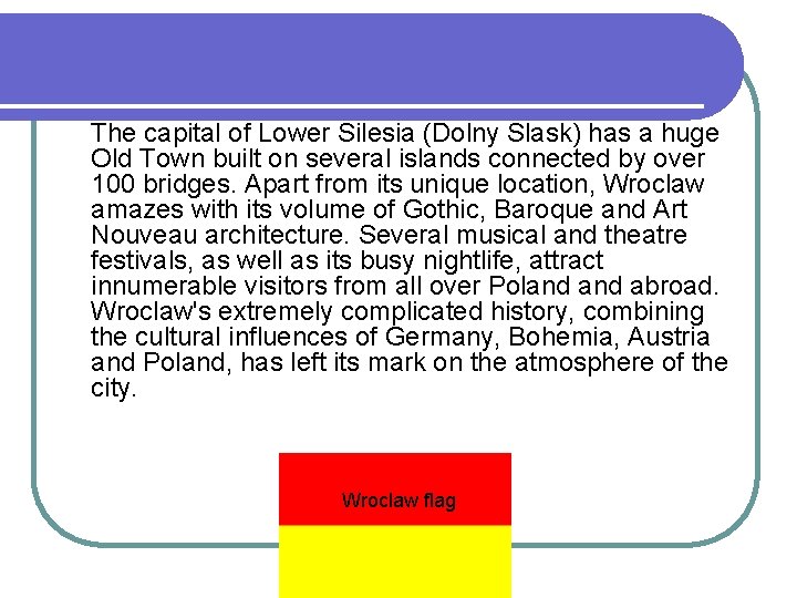 The capital of Lower Silesia (Dolny Slask) has a huge Old Town built on