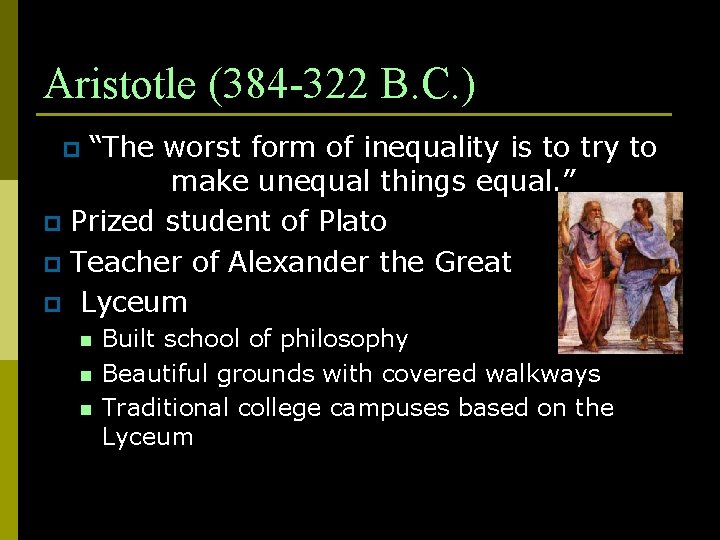 Aristotle (384 -322 B. C. ) “The worst form of inequality is to try