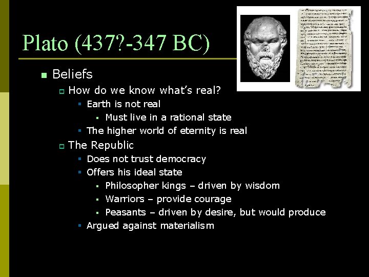 Plato (437? -347 BC) n Beliefs p How do we know what’s real? §