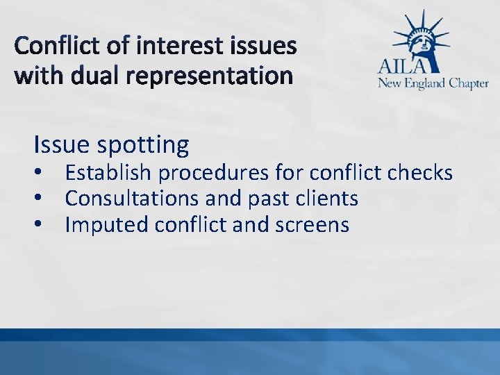 Conflict of interest issues with dual representation Issue spotting • Establish procedures for conflict