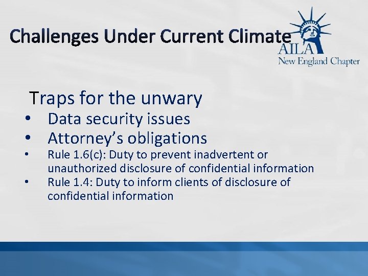 Challenges Under Current Climate Traps for the unwary • Data security issues • Attorney’s