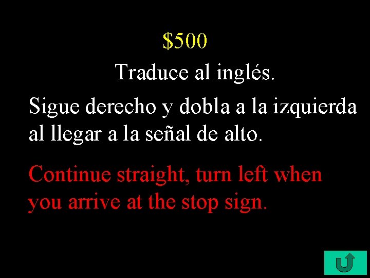 $500 Traduce al inglés. Sigue derecho y dobla a la izquierda al llegar a