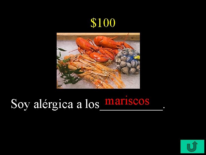 $100 mariscos Soy alérgica a los_____. 