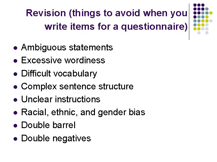 Revision (things to avoid when you write items for a questionnaire) l l l