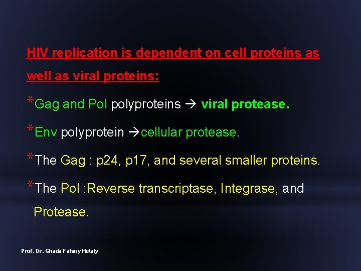 HIV replication is dependent on cell proteins as well as viral proteins: *Gag and