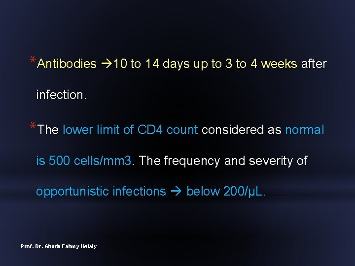*Antibodies 10 to 14 days up to 3 to 4 weeks after infection. *The