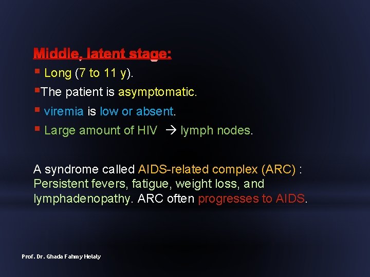 § Long (7 to 11 y). §The patient is asymptomatic. § viremia is low