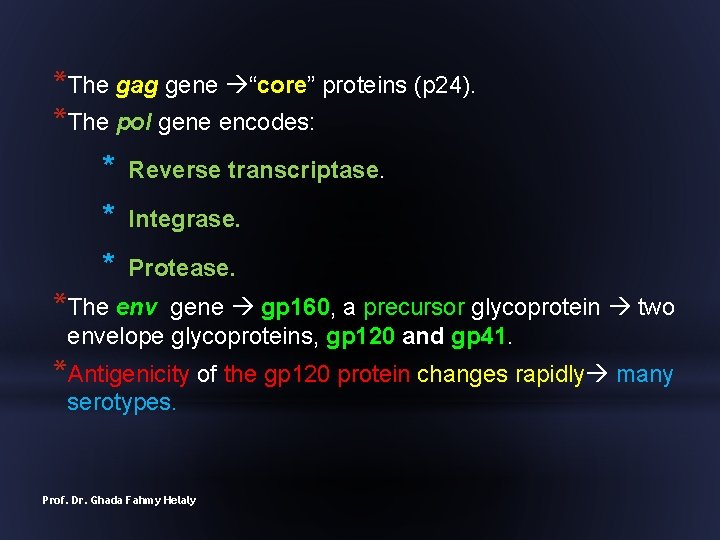 *The gag gene “core” proteins (p 24). *The pol gene encodes: * Reverse transcriptase.