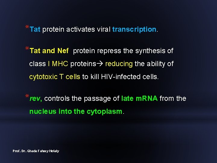 *Tat protein activates viral transcription. *Tat and Nef protein repress the synthesis of class