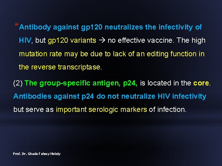 *Antibody against gp 120 neutralizes the infectivity of HIV, but gp 120 variants no
