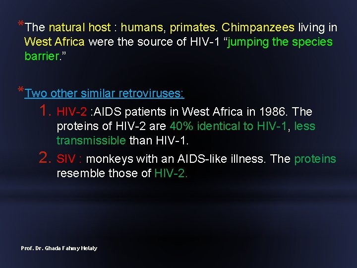 *The natural host : humans, primates. Chimpanzees living in West Africa were the source