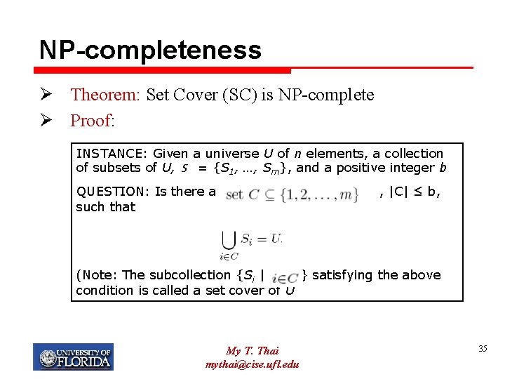 NP-completeness Ø Theorem: Set Cover (SC) is NP-complete Ø Proof: INSTANCE: Given a universe NP-completeness Ø Theorem: Set Cover (SC) is NP-complete Ø Proof: INSTANCE: Given a universe