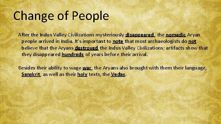Change of People After the Indus Valley Civilizations mysteriously disappeared , the nomadic Aryan